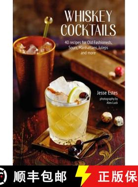Whiskey Cocktails: 40 Recipes for Old Fashioneds, Sours, Manhattans, Juleps and More [9781788793872]