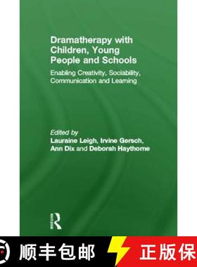 预订 Dramatherapy with Children, Young People and Schools: Enabling Creativity, Sociability, Communic... [9780415670760]