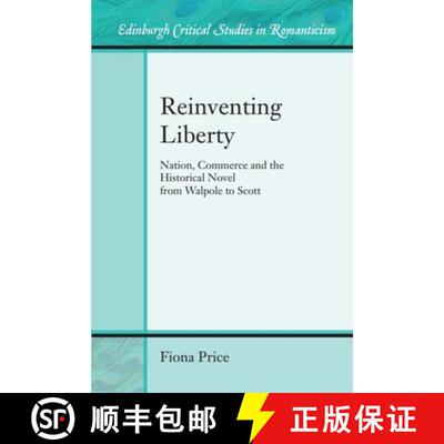 【3-4周达】Reinventing Liberty: Nation, Commerce and the Historical Novel from Walpole to Scott [9781474426077]