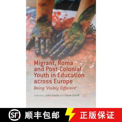 【3-4周达】Migrant, Roma and Post-Colonial Youth in Education across Europe : Being 'Visibly Differen... [9781349456109]