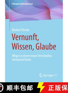 【3-4周达】Vernunft, Wissen, Glaube : Wege zu einem neuen Verständnis Immanuel Kants (1. Aufl. 2023)... [9783658406318]