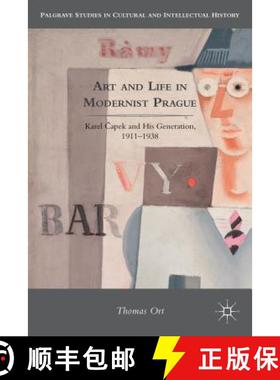 【3-4周达】Art and Life in Modernist Prague: Karel Čapek and His Generation, 1911-1938 [9780230113626]