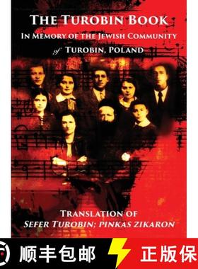【3-4周达】The Turobin Book: In Memory of the Jewish community: Translation of Sefer Turobin; pinkas ... [9781939561763]