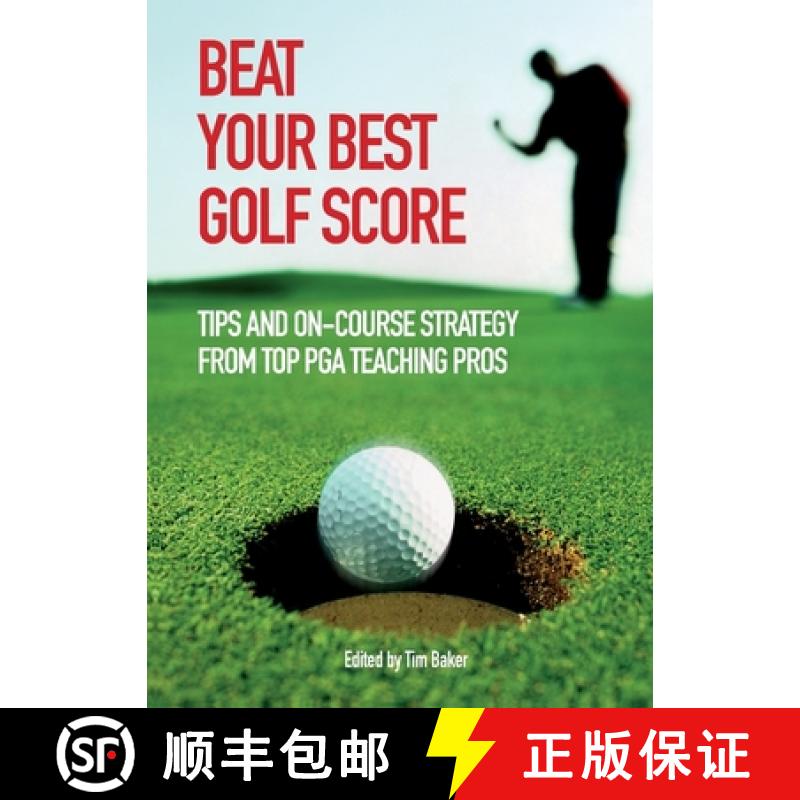 【3-4周达】Beat Your Best Golf Score: Tips and On-Course Strategy from Top PGA Teaching Pros [9780715327463]