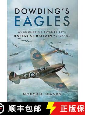 【3-4周达】Dowding's Eagles: Accounts of Twenty-Five Battle of Britain Veterans [9781473844209]