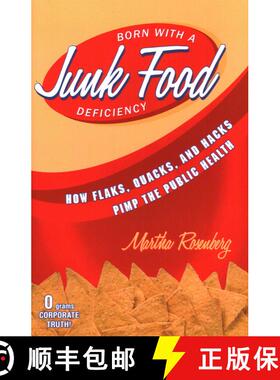 【3-4周达】Born With a Junk Food Deficiency : How Flaks, Quacks, and Hacks Pimp the Public Health [9781616145934]