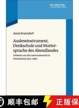 预订 Ausleseinstrument, Denkschule und Muttersprache des Abendlandes：Debatten um den Lateinunterrich... [9783110426021]