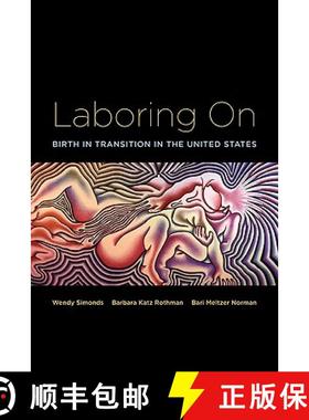 【3-4周达】Laboring On : Birth in Transition in the United States [9780415946636]