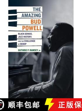 预订 The Amazing Bud Powell: Black Genius, Jazz History, and the Challenge of Bebop Volume 17 [9780520243910]