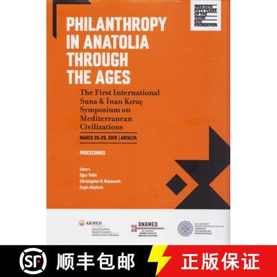 预订 Philanthropy in Anatolia Through the Ages: The First International Suna & Inan Kiraç Symposium ... [9786057685278]
