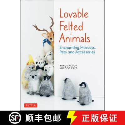 【3-4周达】Lovable Felted Animals: Enchanting Mascots, Pets and Accessories [9784805315590]