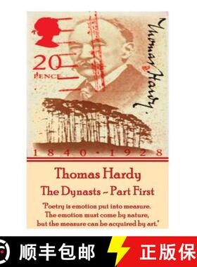 【3-4周达】Thomas Hardy - The Dynasts - Part First: Poetry is emotion put into measure. The emotion m... [9781785436093]