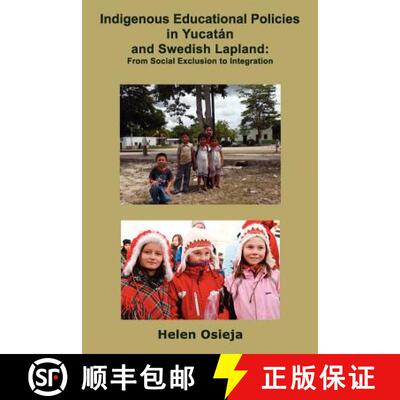 【2-3周达】Indigenous Educational Policies in Yucatán and Swedish Lapland:  From Social Exclusion to... [9781257780716]