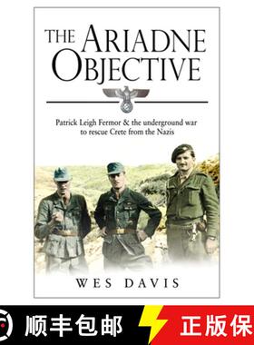 【3-4周达】The Ariadne Objective : Patrick Leigh Fermor and the Underground War to Rescue Crete from ... [9780552170185]