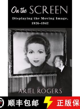 【3-4周达】On the Screen: Displaying the Moving Image, 1926-1942 [9780231188852]