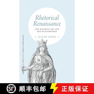 【3-4周达】Rhetorical Renaissance: The Mistress Art and Her Masterworks [9780226821269]