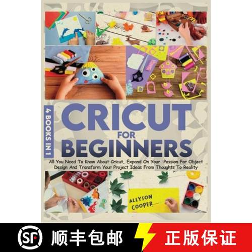 【3-4周达】Cricut For Beginners 4 books in 1: All You Need To Know About Cricut, Expand On Your Passi... [9781914232138]