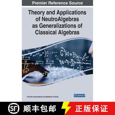 【3-4周达】Theory and Applications of NeutroAlgebras as Generalizations of Classical Algebras [9781668434963]