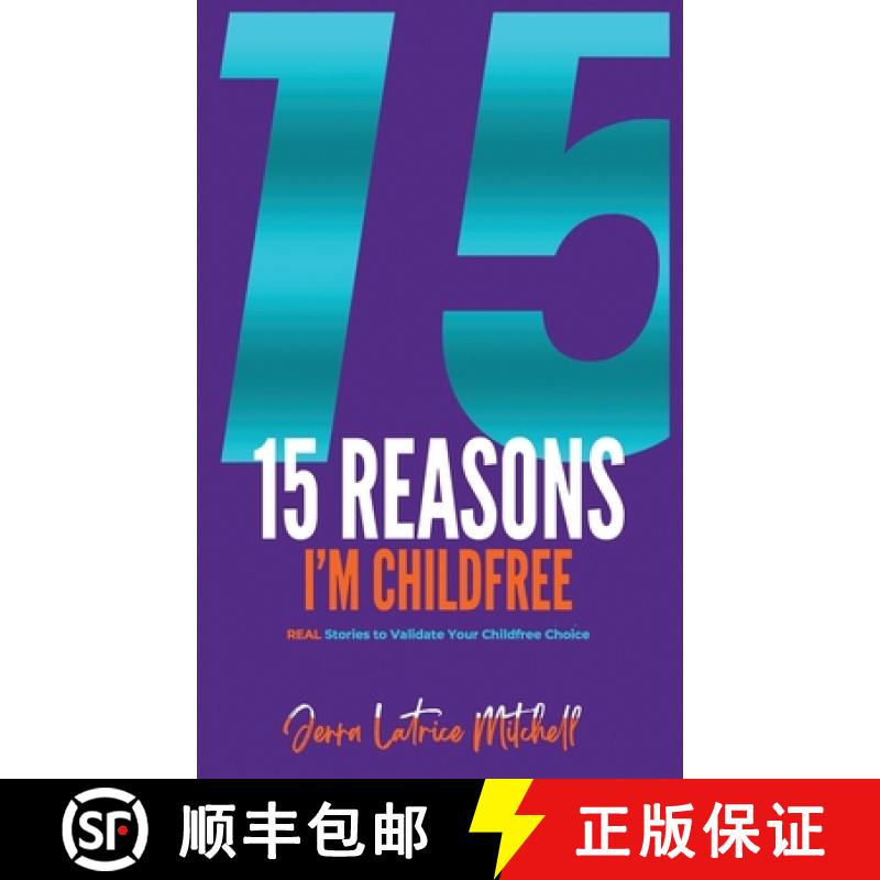 【3-4周达】15 Reasons I'm Childfree: REAL Stories to Validate Your Childfree Choice [9798897059720]