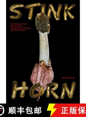 【3-4周达】Stinkhorn: How Nature's Most Foul-Smelling Mushroom Can Change the Way We Listen [9781915609274]
