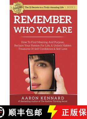 预订 Remember Who You Are: How to Find Meaning and Purpose, Reclaim Your Passion For Life, and Unlock... [9781943304035]