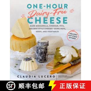 【3-4周达】One Hour Dairy Free Cheese: Make Mozzarella, Cheddar, Feta, and Brie-Style Cheeses - Using... [9781523502110]