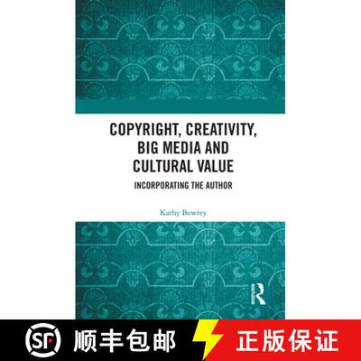 预订 Copyright, Creativity, Big Media and Cultural Value: Incorporating the Author [9780367192068]