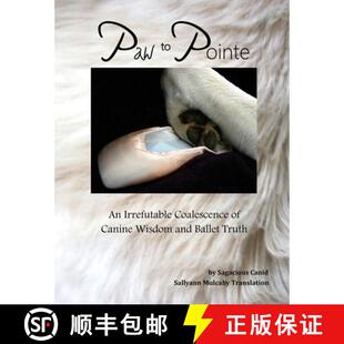 【3-4周达】Paw to Pointe: An Irrefutable Coalition of Canine Wisdom and Ballet Truth [9798990690714]