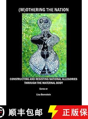 预订 (M)Othering the Nation: Constructing and Resisting National Allegories Through the Maternal Body [9781847185372]