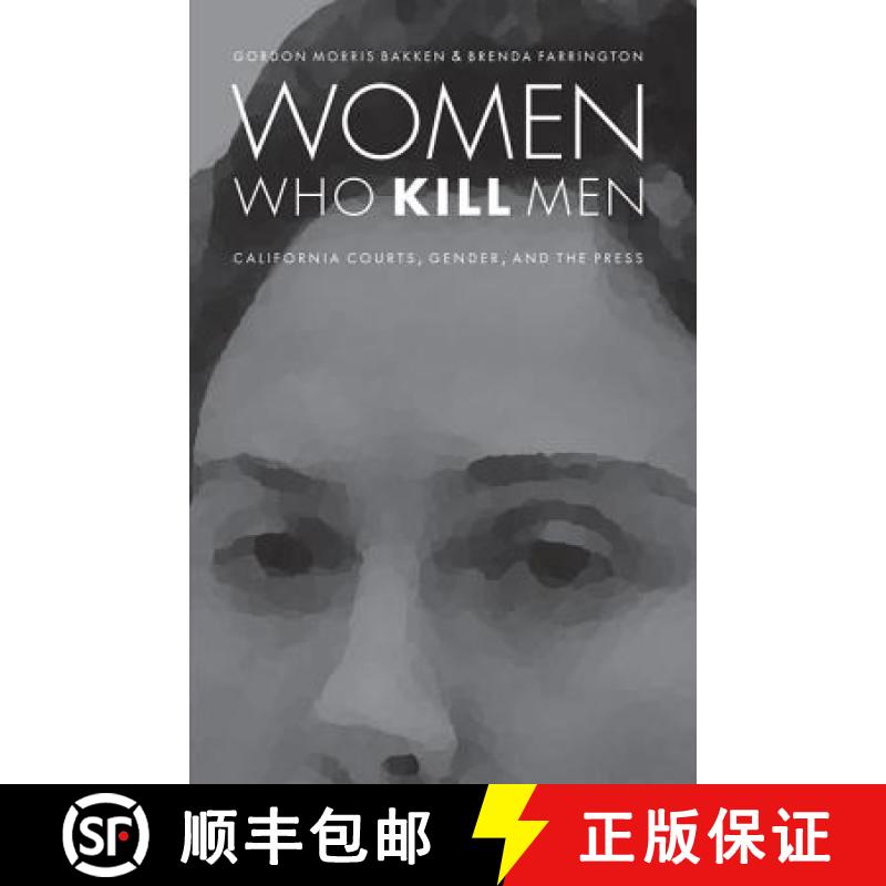 【3-4周达】Women Who Kill Men: California Courts, Gender, and the Press [9780803245440]