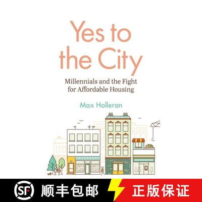 【4周达】是的城市：千禧一代与经济适用房的斗争 简装 Yes to the City: Millennials and the Fight for Aff... [9780691259116]