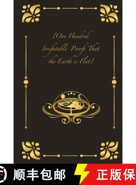 【3-4周达】{One Hundred Irrefutable  Proofs That the Earth is Flat} [9781387561841]
