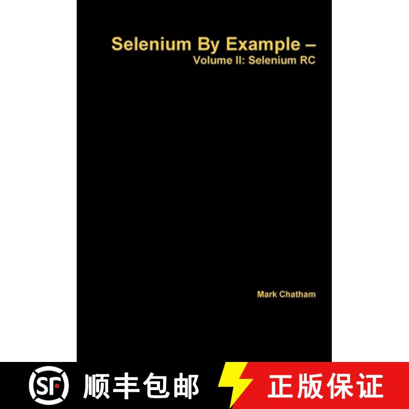 【3-4周达】Selenium By Example - Volume II: Selenium RC [9781326010362]
