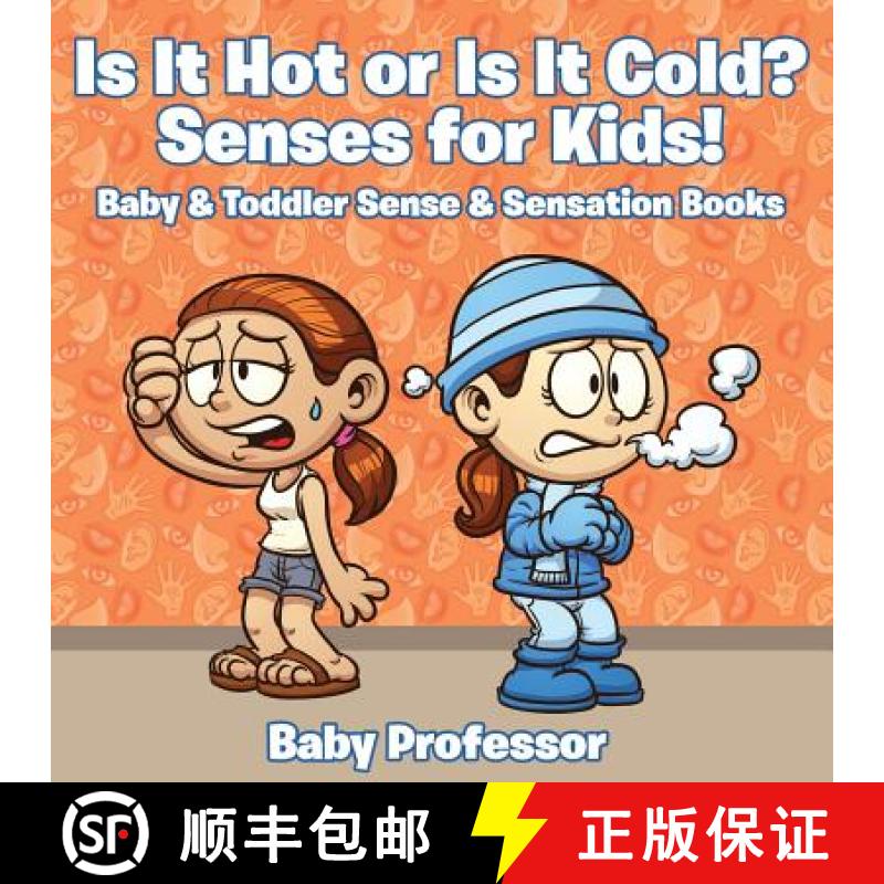 【3-4周达】Is it Hot or Is it Cold? Senses for Kids! - Baby & Toddler Sense & Sensation Books [9781683267805]