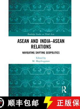 【3-4周达】ASEAN and India-ASEAN Relations: Navigating Shifting Geopolitics [9781032009230]