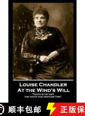 预订 Louise Chandler - At the Wind's Will: ''Youth is thy gift, the youth that baffles Time'' [9781839675201]