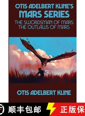 【3-4周达】Otis Adelbert Kline's Mars Series: The Swordsman of Mars, The Outlaws of Mars [9781515451785]
