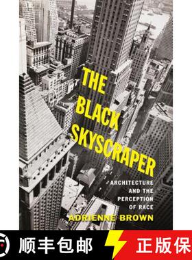 【3-4周达】The Black Skyscraper: Architecture and the Perception of Race [9781421429038]