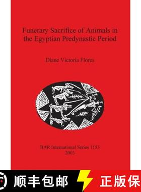 【3-4周达】Funerary Sacrifice of Animals in the Egyptian Predynastic Period [9781841715230]