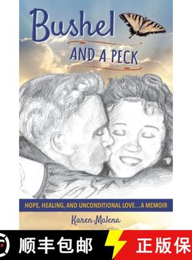 预订 Bushel and a Peck: Hope, Healing, and Unconditional Love...A Memoir [9781944938307]