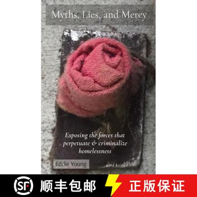【3-4周达】Myths, Lies, and Mercy: Exposing the forces that perpetuate & criminalize homelessness [9780578291451]