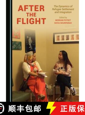 预订 After the Flight : The Dynamics of Refugee Settlement and Integration [9781443890748]