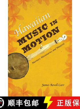 【3-4周达】Hawaiian Music in Motion: Mariners, Missionaries, and Minstrels [9780252080197]