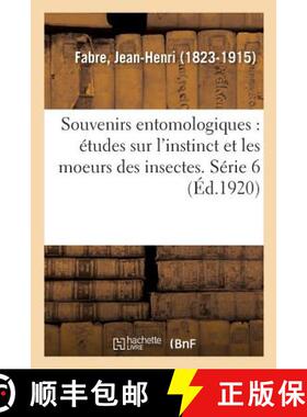 【3-4周达】Souvenirs Entomologiques: Etudes Sur l'Instinct Et Les Moeurs Des Insectes. Serie 6: etude... [9782329085173]
