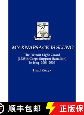 【3-4周达】My Knapsack Is Slung: The Detroit Light Guard (1225th Corps Support Battalion) in Iraq 200... [9780615146393]