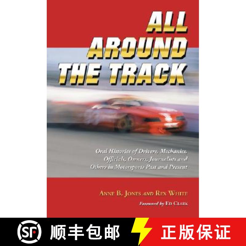【2-3周达】All Around the Track : Oral Histories of Drivers, Mechanics, Officials, Owners, Journalist... [9780786429882]