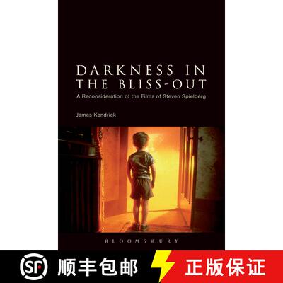 【3-4周达】Darkness in the Bliss-Out: A Reconsideration of the Films of Steven Spielberg [9781441146045]