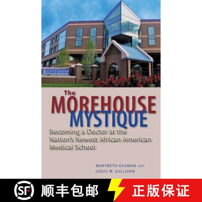 【3-4周达】精装 The Morehouse Mystique – Becoming a Doctor at the Nation′s Newest African American ... [9781421404431]