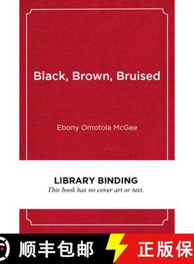 【3-4周达】Black, Brown, Bruised: How Racialized Stem Education Stifles Innovation [9781682535363]
