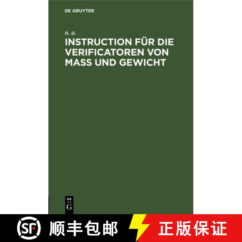 【3-4周达】Instruction Fur Die Verificatoren Von Mass Und Gewicht: Das Verfahren Bei Der Eichung Und ... [9783486722253]